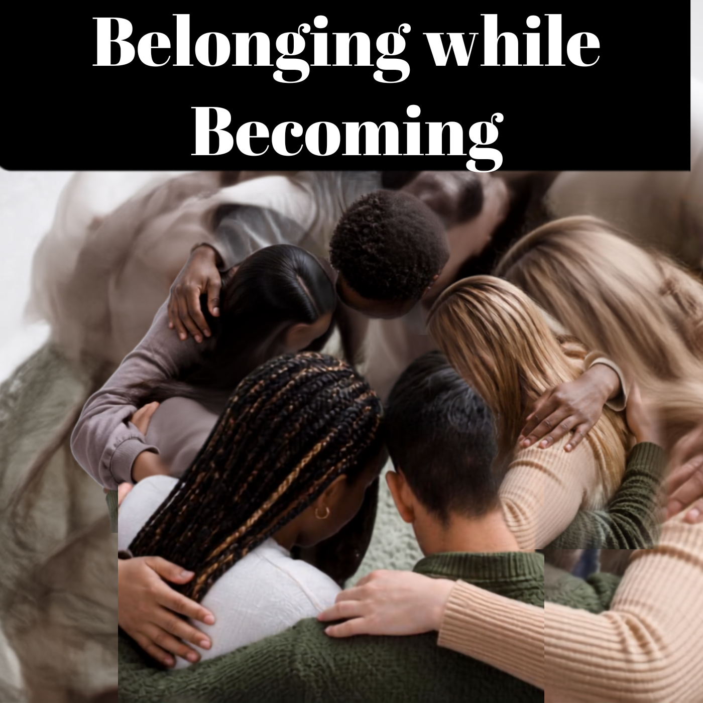 Belonging While Becoming