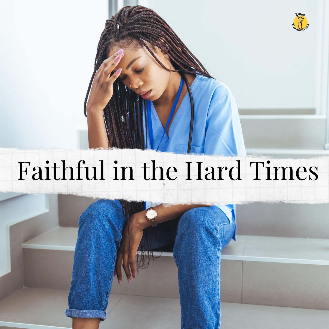 Faithful in the Hard Times